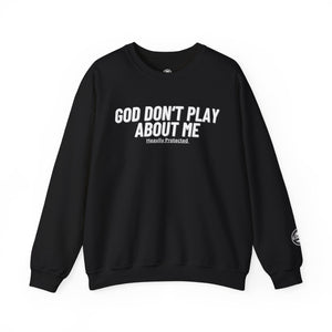 God Don't Play About Me  Crewneck Sweatshirt