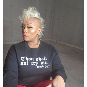 Thou Shall Not Try Me Sweatshirt